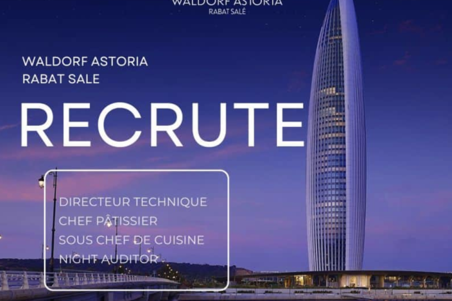 Quatre postes ouverts au Waldorf Astoria Rabat-Salé